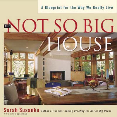 The Not So Big House by Sarah Susanka