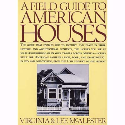 A Field Guide to American Houses by Virginia and Lee McAlester