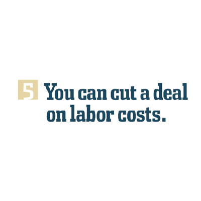 You can cut a deal on labor costs