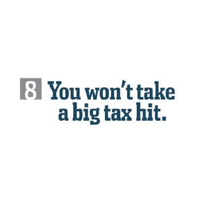 You won't take a big tax hit